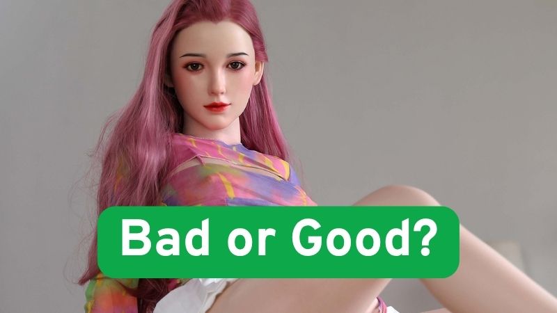 Are Sex Dolls Good or Bad?